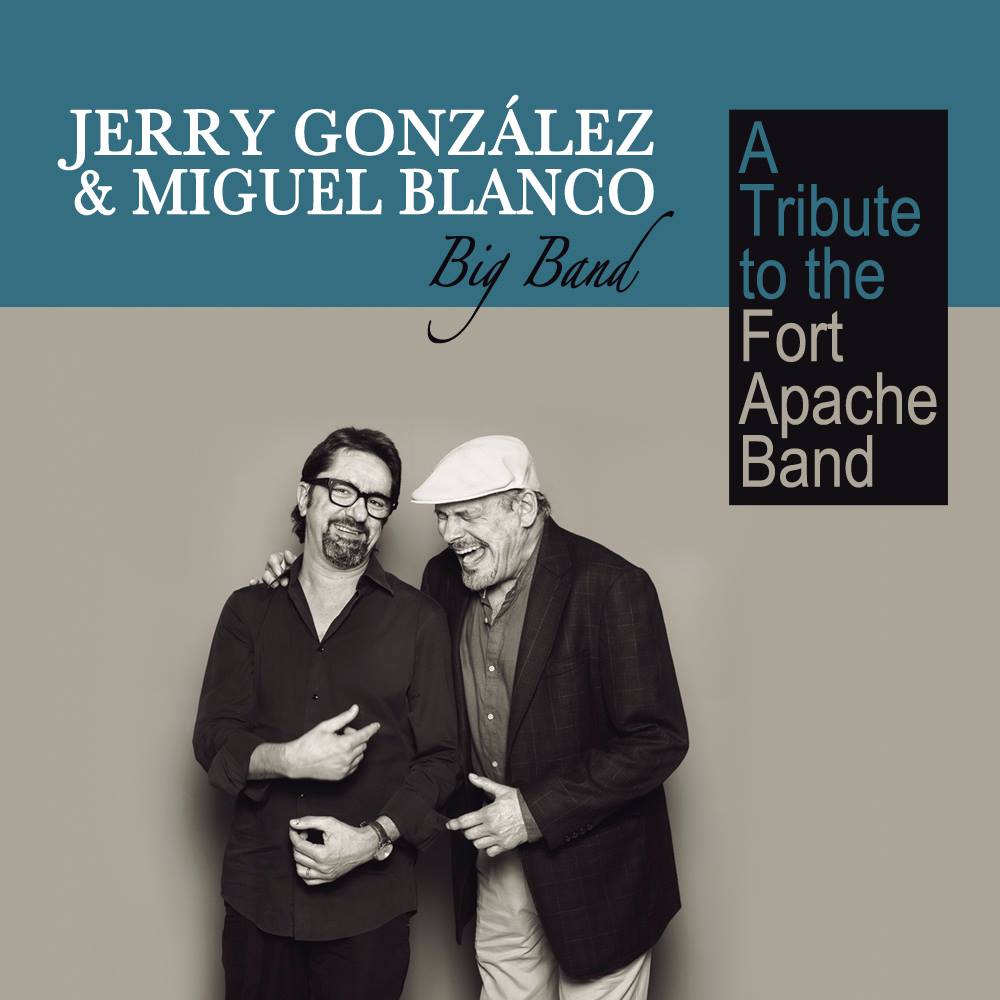 JERRY GONZÁLEZ & MIGUEL BLANCO BIG BAND. A tribute to the Fort Apache Band